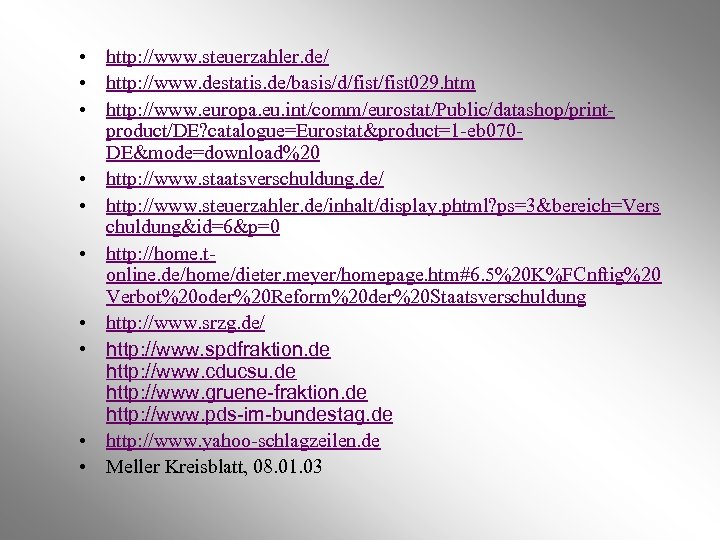  • http: //www. steuerzahler. de/ • http: //www. destatis. de/basis/d/fist 029. htm •