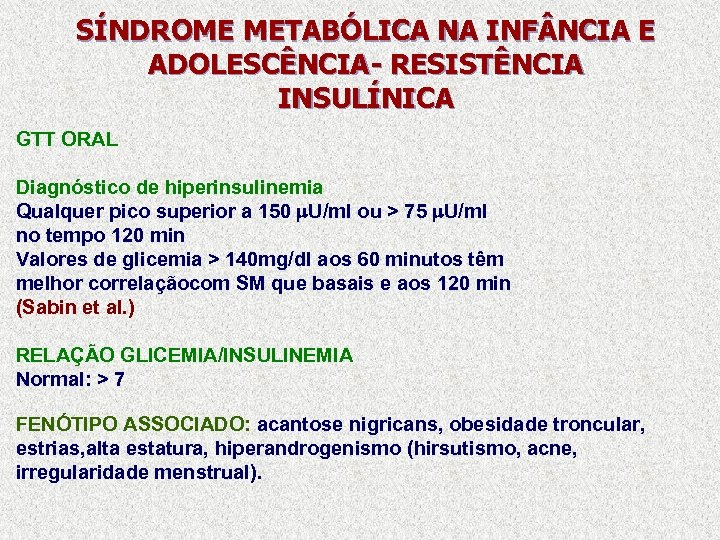SÍNDROME METABÓLICA NA INF NCIA E ADOLESCÊNCIA- RESISTÊNCIA INSULÍNICA GTT ORAL Diagnóstico de hiperinsulinemia