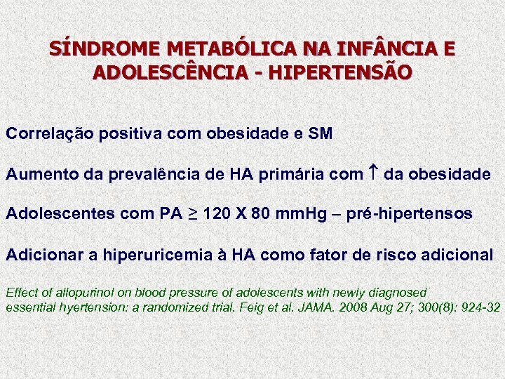 SÍNDROME METABÓLICA NA INF NCIA E ADOLESCÊNCIA - HIPERTENSÃO Correlação positiva com obesidade e