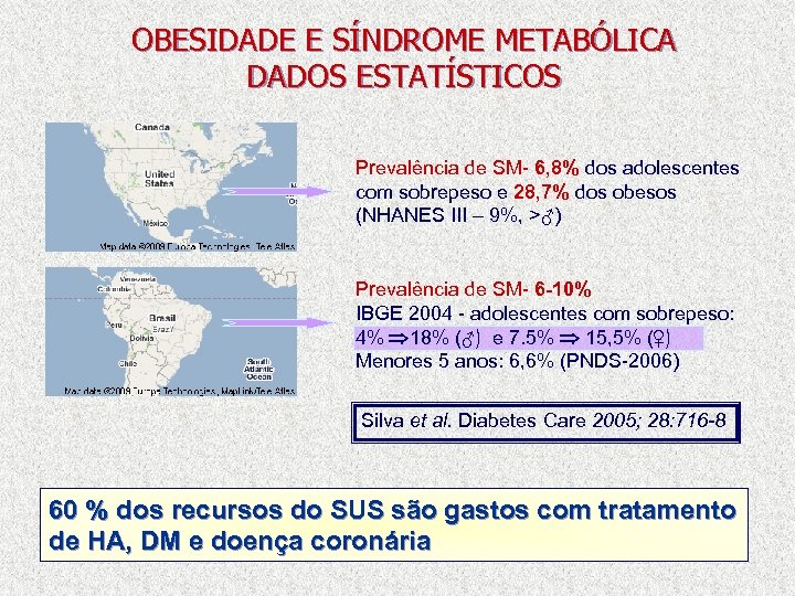 OBESIDADE E SÍNDROME METABÓLICA DADOS ESTATÍSTICOS Prevalência de SM- 6, 8% dos adolescentes com