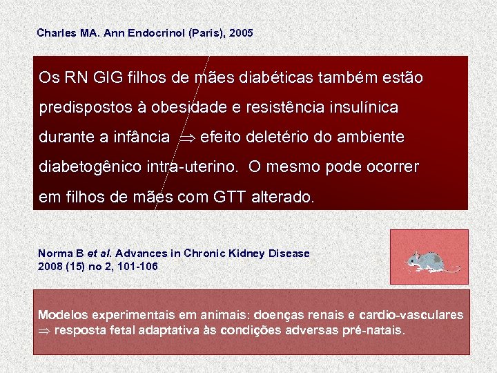 Charles MA. Ann Endocrinol (Paris), 2005 Os RN GIG filhos de mães diabéticas também