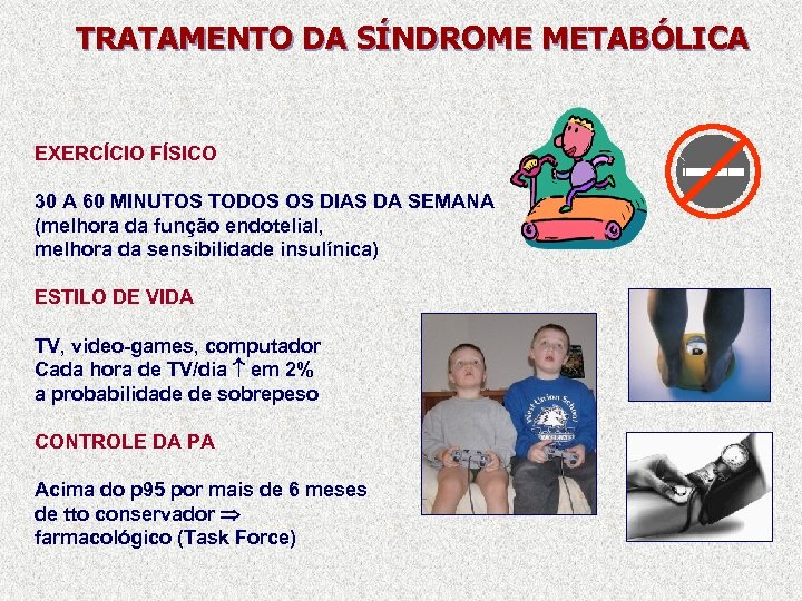 TRATAMENTO DA SÍNDROME METABÓLICA EXERCÍCIO FÍSICO 30 A 60 MINUTOS TODOS OS DIAS DA