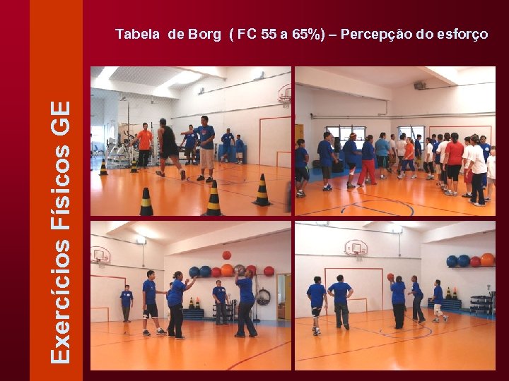 Exercícios Físicos GE Tabela de Borg ( FC 55 a 65%) – Percepção do