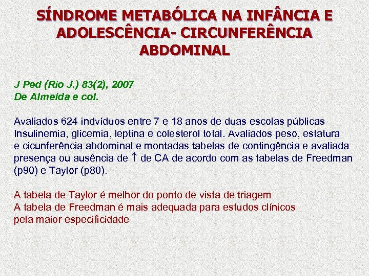 SÍNDROME METABÓLICA NA INF NCIA E ADOLESCÊNCIA- CIRCUNFERÊNCIA ABDOMINAL J Ped (Rio J. )