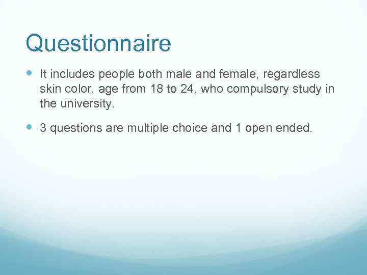Questionnaire It includes people both male and female, regardless skin color, age from 18