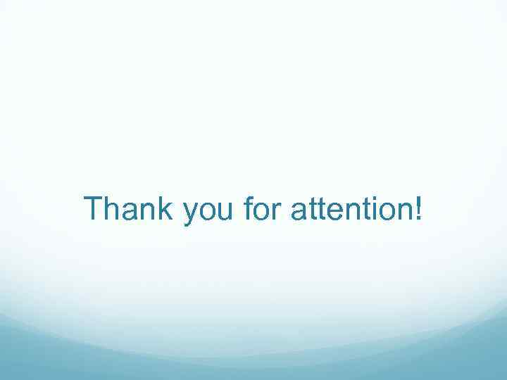 Thank you for attention! 