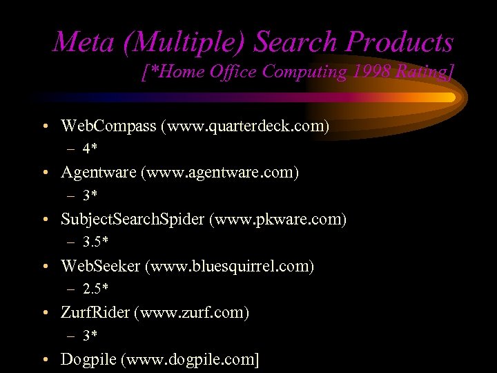 Meta (Multiple) Search Products [*Home Office Computing 1998 Rating] • Web. Compass (www. quarterdeck.