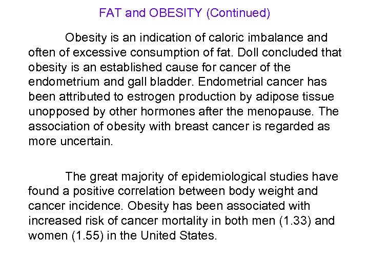 FAT and OBESITY (Continued) Obesity is an indication of caloric imbalance and often of