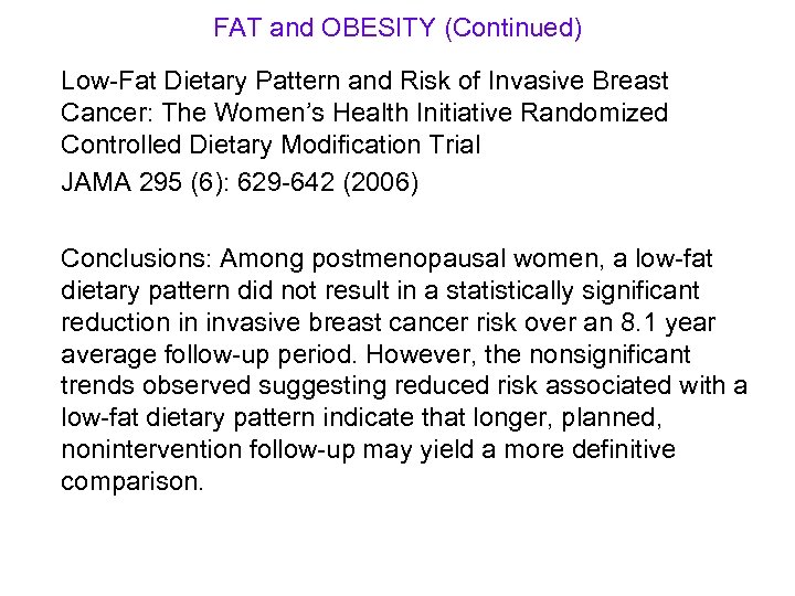 FAT and OBESITY (Continued) Low-Fat Dietary Pattern and Risk of Invasive Breast Cancer: The