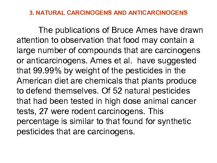 3. NATURAL CARCINOGENS AND ANTICARCINOGENS The publications of Bruce Ames have drawn attention to