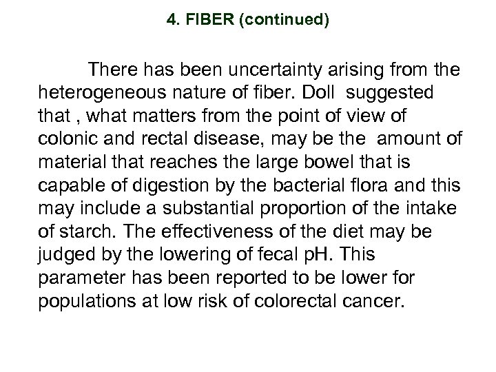 4. FIBER (continued) There has been uncertainty arising from the heterogeneous nature of fiber.