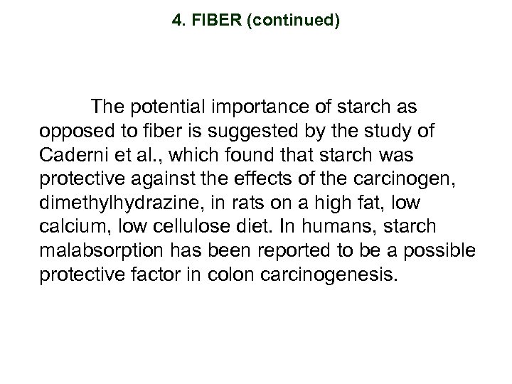 4. FIBER (continued) The potential importance of starch as opposed to fiber is suggested