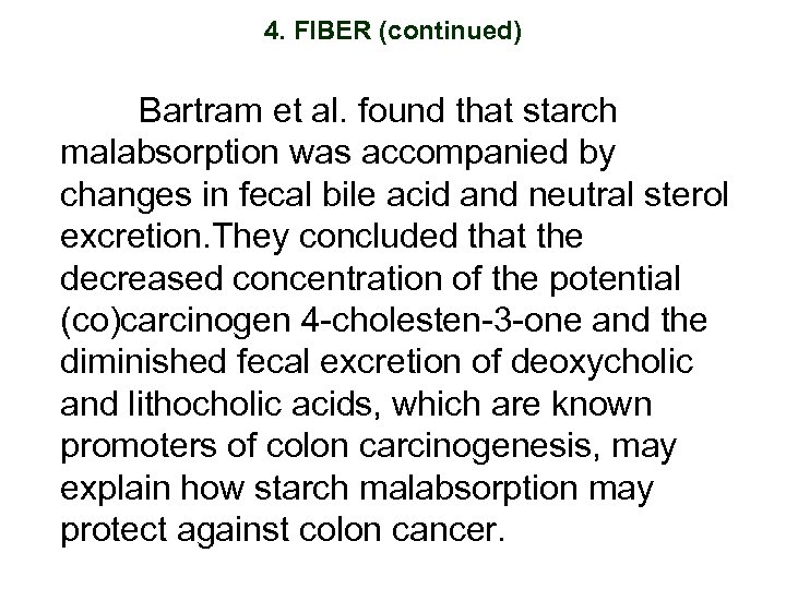 4. FIBER (continued) Bartram et al. found that starch malabsorption was accompanied by changes
