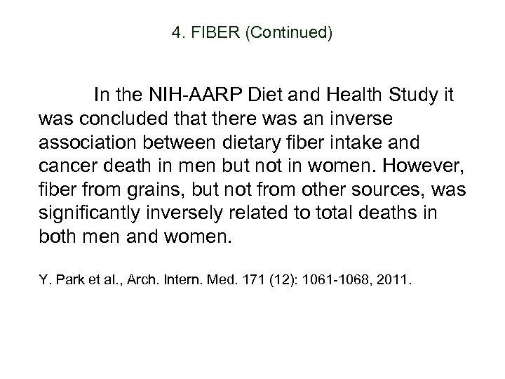 4. FIBER (Continued) In the NIH-AARP Diet and Health Study it was concluded that