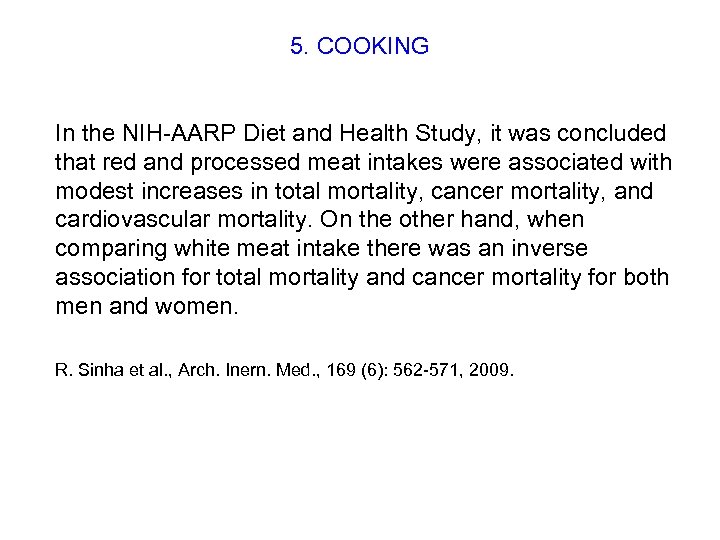 5. COOKING In the NIH-AARP Diet and Health Study, it was concluded that red