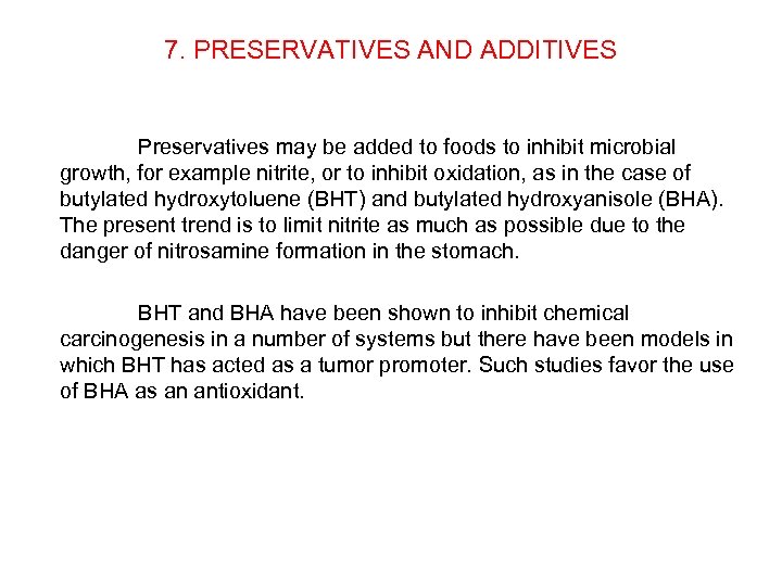 7. PRESERVATIVES AND ADDITIVES Preservatives may be added to foods to inhibit microbial growth,
