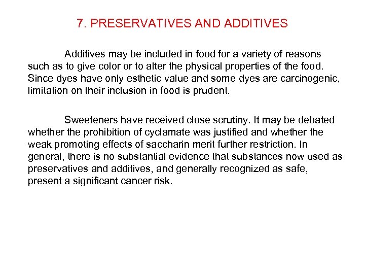 7. PRESERVATIVES AND ADDITIVES Additives may be included in food for a variety of