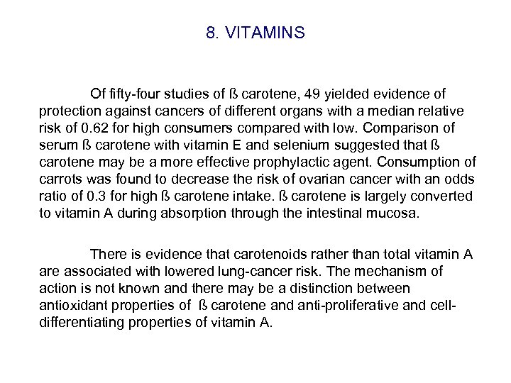 8. VITAMINS Of fifty-four studies of ß carotene, 49 yielded evidence of protection against