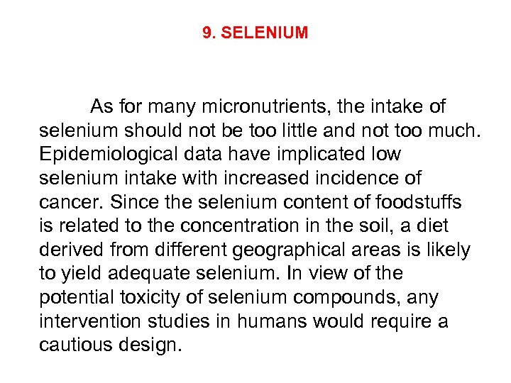9. SELENIUM As for many micronutrients, the intake of selenium should not be too
