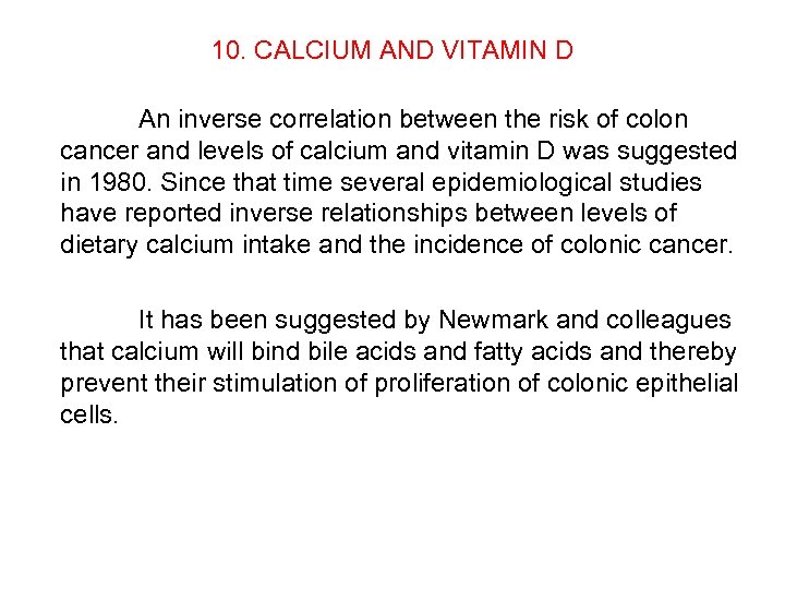 10. CALCIUM AND VITAMIN D An inverse correlation between the risk of colon cancer