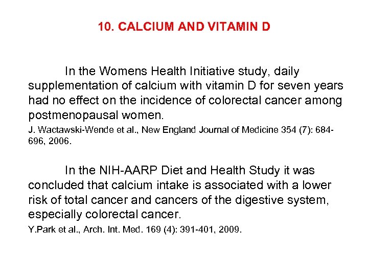 10. CALCIUM AND VITAMIN D In the Womens Health Initiative study, daily supplementation of