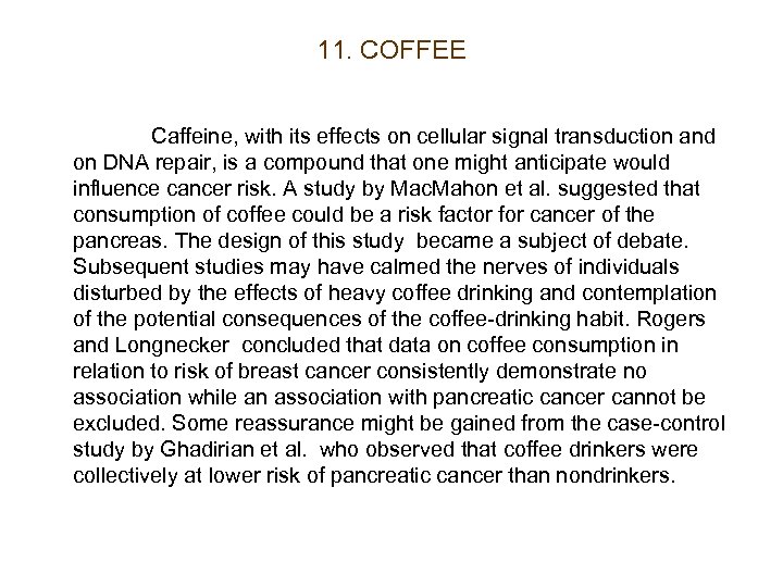 11. COFFEE Caffeine, with its effects on cellular signal transduction and on DNA repair,