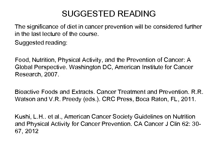 SUGGESTED READING The significance of diet in cancer prevention will be considered further in