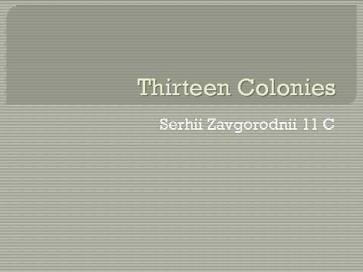 Thirteen Colonies Serhii Zavgorodnii 11 C 