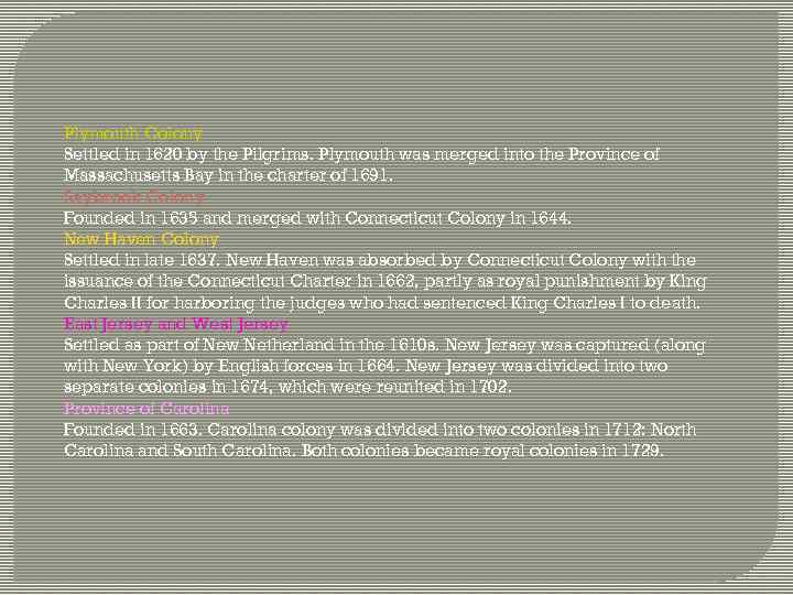 Plymouth Colony Settled in 1620 by the Pilgrims. Plymouth was merged into the Province