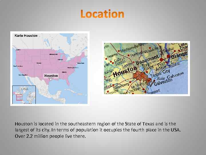 Houston is located in the southeastern region of the State of Texas and is