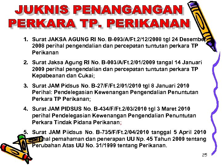 1. Surat JAKSA AGUNG RI No. B-093/A/Ft. 2/12/2008 tgl 24 Desember 2008 perihal pengendalian