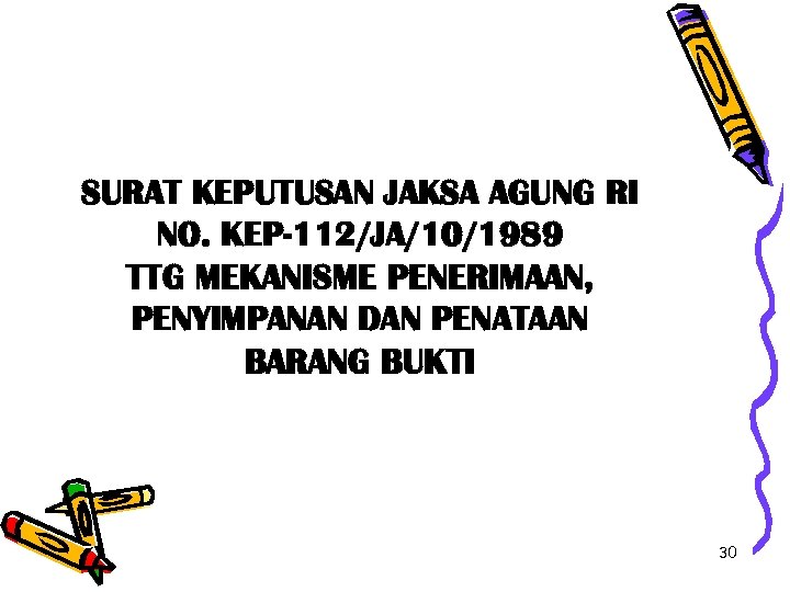 SURAT KEPUTUSAN JAKSA AGUNG RI NO. KEP-112/JA/10/1989 TTG MEKANISME PENERIMAAN, PENYIMPANAN DAN PENATAAN BARANG