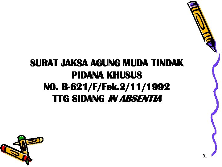 SURAT JAKSA AGUNG MUDA TINDAK PIDANA KHUSUS NO. B-621/F/Fek. 2/11/1992 TTG SIDANG IN ABSENTIA