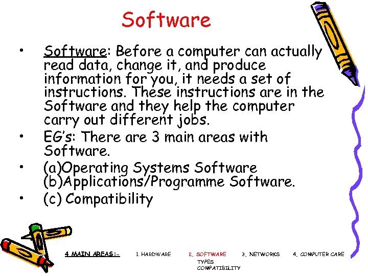 Software • • Software: Before a computer can actually read data, change it, and