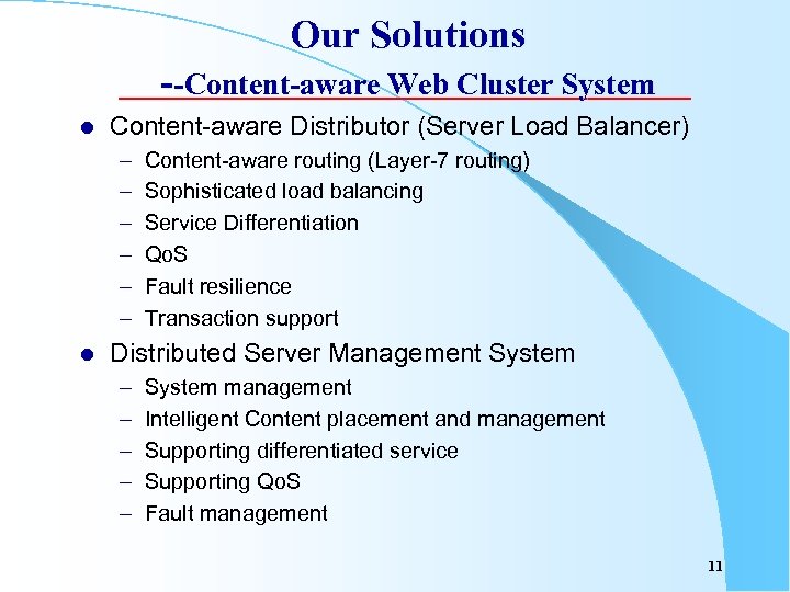 Our Solutions --Content-aware Web Cluster System l Content-aware Distributor (Server Load Balancer) – –