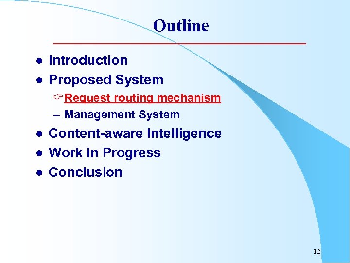 Outline l l Introduction Proposed System CRequest routing mechanism – Management System l l