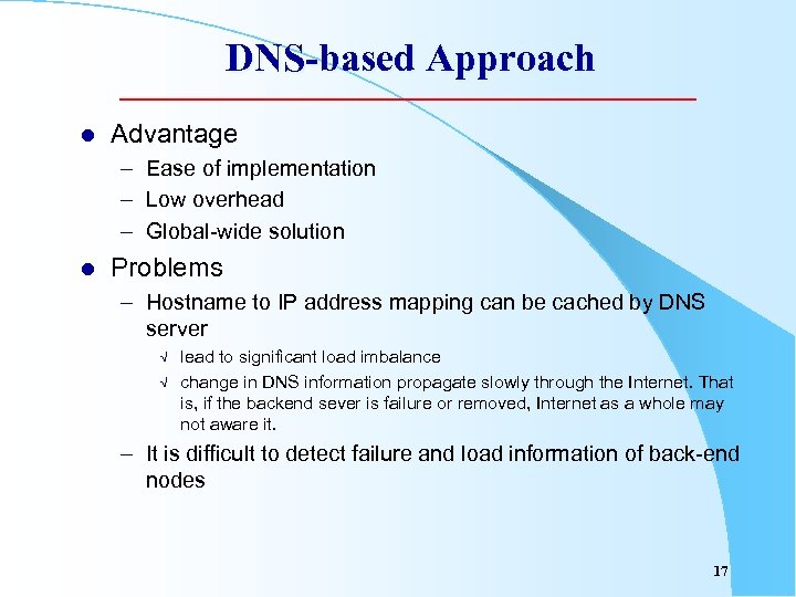 DNS-based Approach l Advantage – Ease of implementation – Low overhead – Global-wide solution