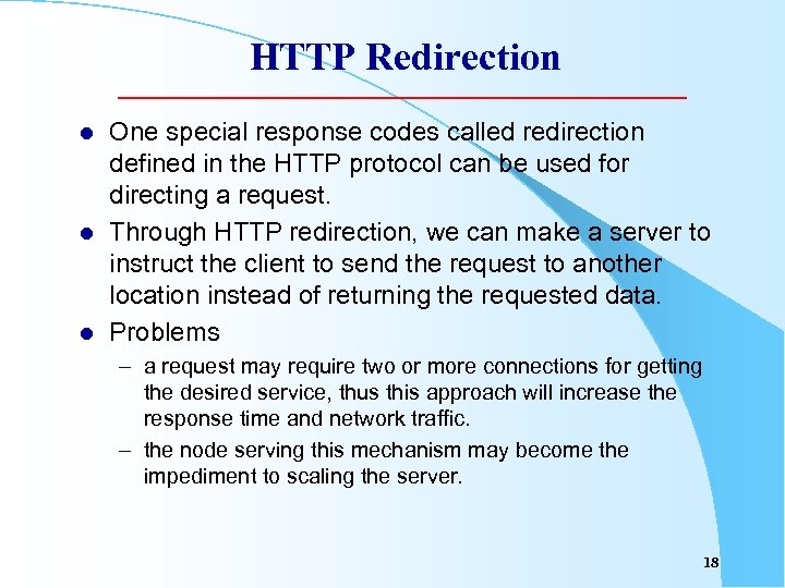 HTTP Redirection l l l One special response codes called redirection defined in the