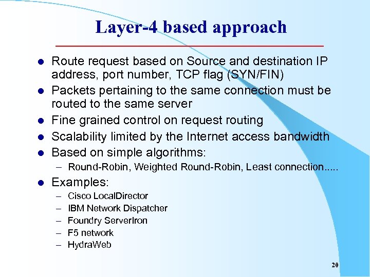 Layer-4 based approach l l l Route request based on Source and destination IP