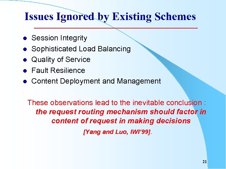 Issues Ignored by Existing Schemes l l l Session Integrity Sophisticated Load Balancing Quality