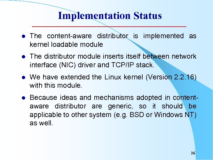 Implementation Status l The content-aware distributor is implemented as kernel loadable module l The