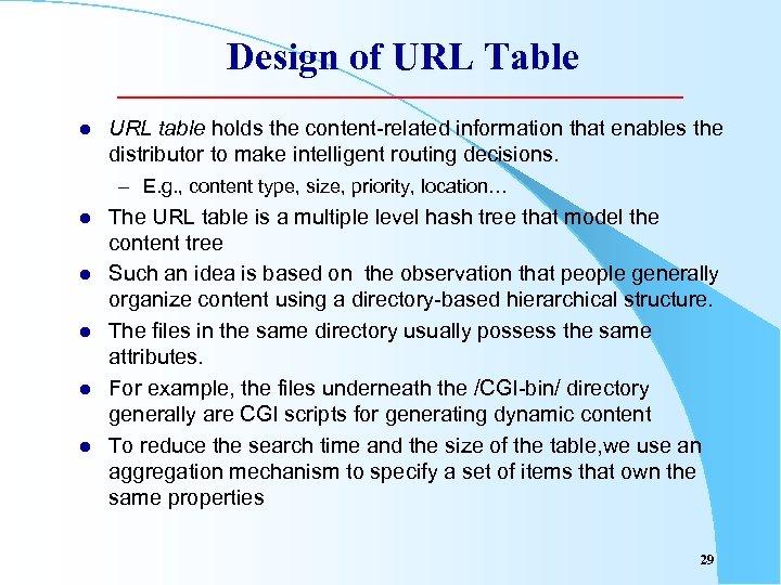 Design of URL Table l URL table holds the content-related information that enables the