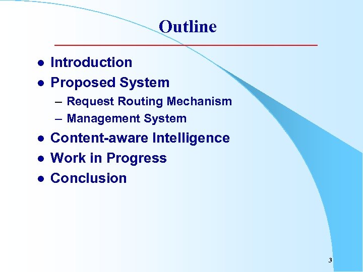 Outline l l Introduction Proposed System – Request Routing Mechanism – Management System l