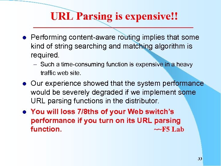 URL Parsing is expensive!! l Performing content-aware routing implies that some kind of string