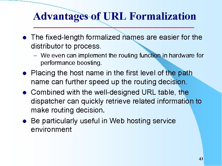 Advantages of URL Formalization l The fixed-length formalized names are easier for the distributor