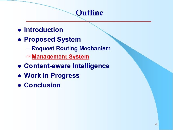 Outline l l Introduction Proposed System – Request Routing Mechanism ? Management System l