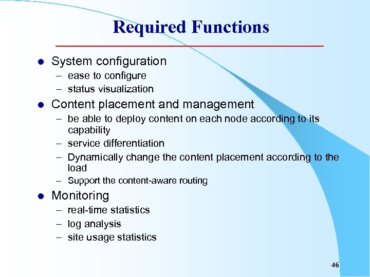 Required Functions l System configuration – ease to configure – status visualization l Content