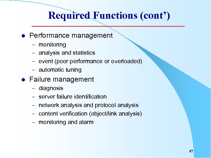 Required Functions (cont’) l Performance management – – l monitoring analysis and statistics event