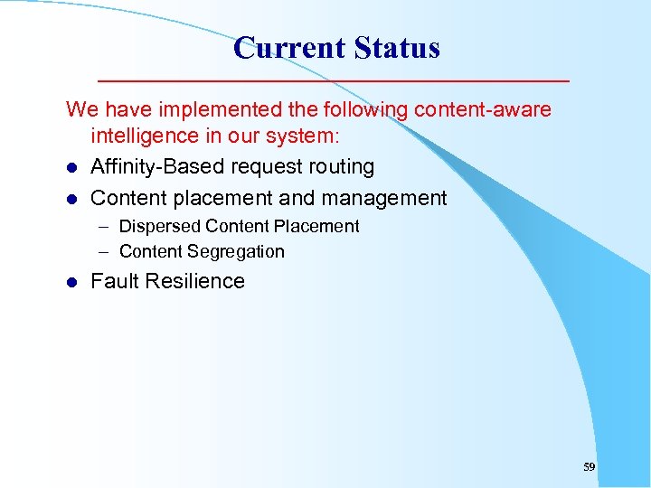 Current Status We have implemented the following content-aware intelligence in our system: l Affinity-Based