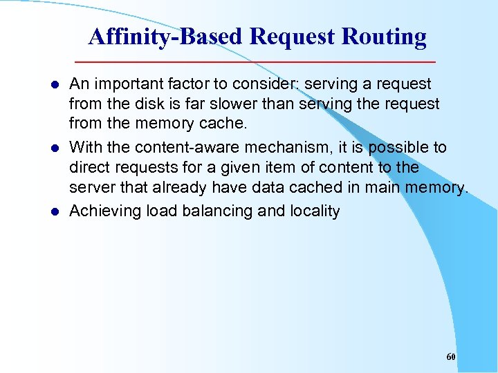 Affinity-Based Request Routing l l l An important factor to consider: serving a request